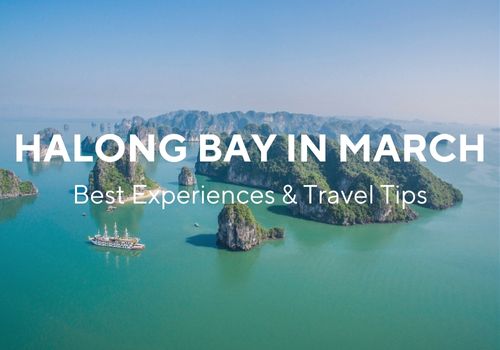 Halong Bay in March: Best Experiences and Travel Tips